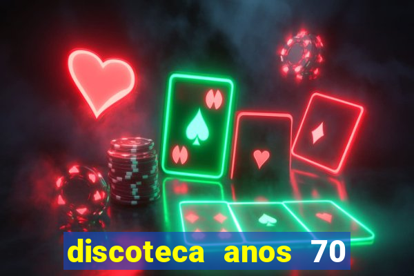 discoteca anos 70 80 90